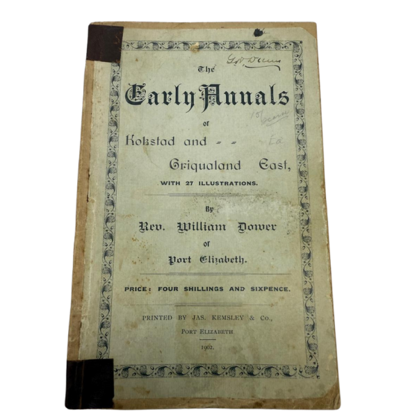 The Early Annals of Kokstad and Griqualand East (with 27 Illustrations) By William Dower of Port Elizebeth without cover - Very Rare!!