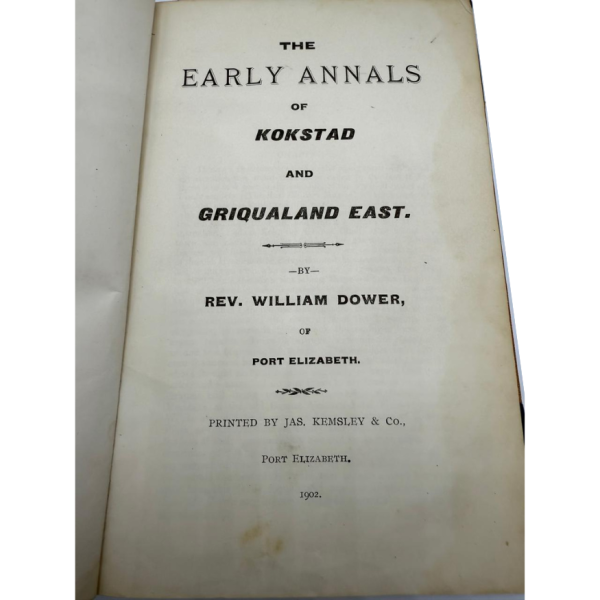 The Early Annals of Kokstad and Griqualand East (with 27 Illustrations). By William Dower of Port Elizebeth - Very Rare!!