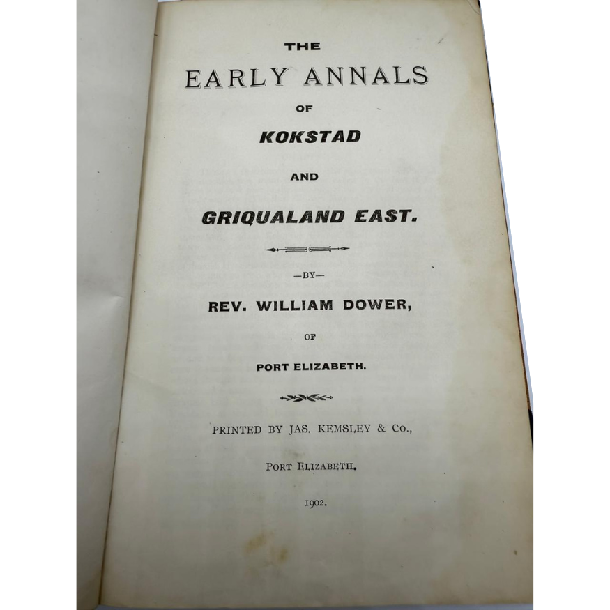 The Early Annals of Kokstad and Griqualand East (with 27 Illustrations). By William Dower of Port Elizebeth - Very Rare!!